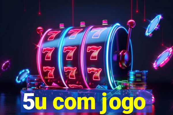 5u com jogo